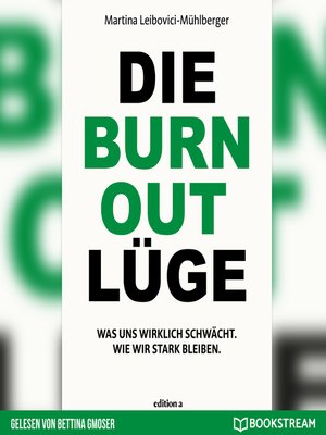 cover image of Die Burnout Lüge--Was uns wirklich schwächt. Wie wir stark bleiben.